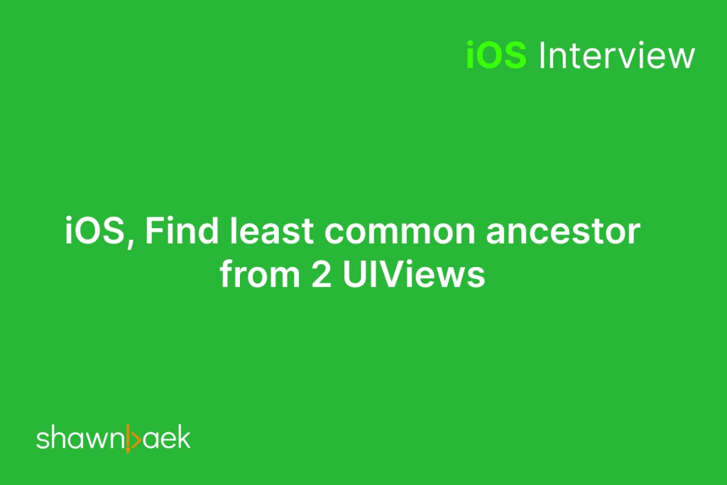 iOS, Find least common ancestor from 2 UIViews